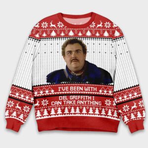 I've Been With Del Griffith I Can Take Anything Christmas Ugly Sweater