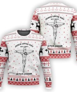 Jesus Loves You But I Don't Go Fuck Yourself Ugly Christmas Sweater