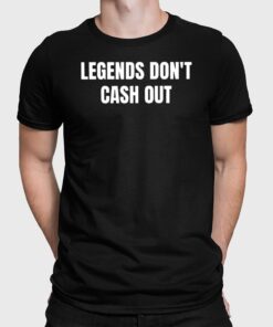 Alternative view of John Hyslop Legends Don't Cash Out Shirt