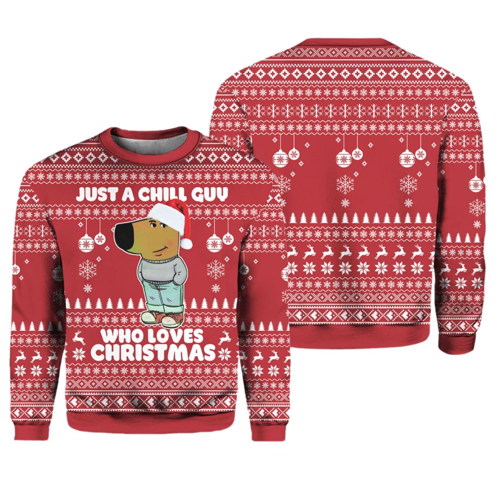Just A Chill Guy Who Loves Christmas Ugly Sweater - Grishko.com