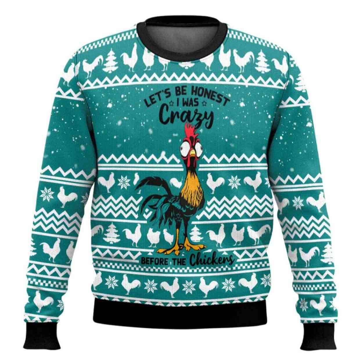 Let's Be Honest I Was Crazy Before The Chickens Ugly Christmas Sweater