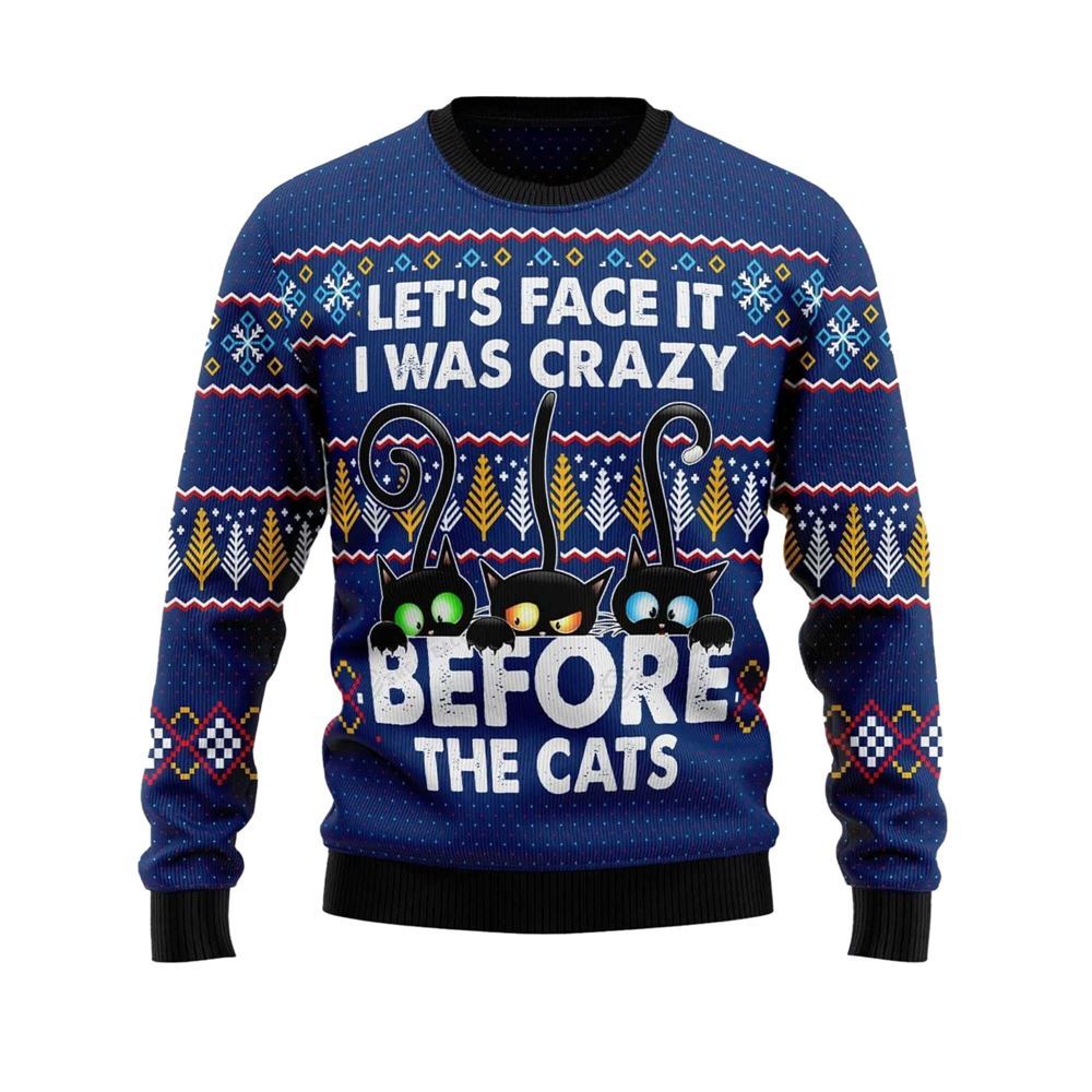 Lets Face It I Was Crazy Before The Cats Ugly Christmas Sweater - Grishko.com