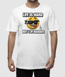 Alternative view of Life Is Hard But I'm Harder Cringey Shirt