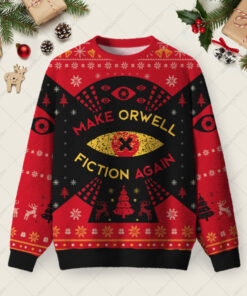 Make Orwell Fiction Again Ugly Christmas Sweater Sweatshirt