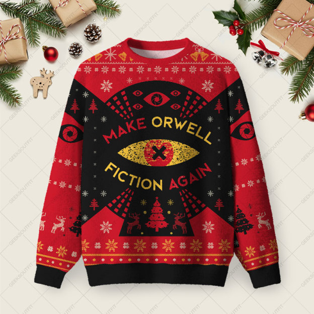 Make Orwell Fiction Again Ugly Christmas Sweater Sweatshirt