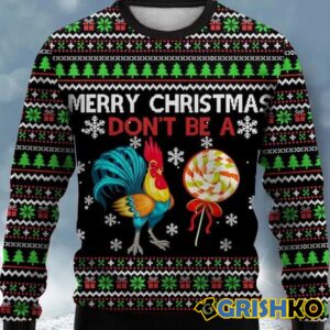 Merry Christmas Don't Be A Chicken Cock Ugly Christmas Sweater - Grishko.com