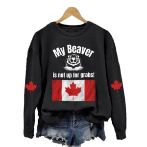 My Beaver Is Not Up For Grabs Print Sweatshirt