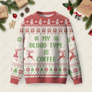 My Blood Type Is Coffee Ugly Christmas Fuzzy Fleece Sweatshirt