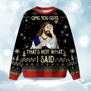 Omg You Guys That's Not What I Said Ugly Christmas Sweater