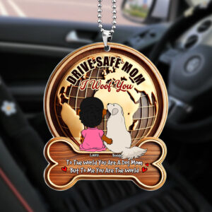 Personalized Gifts For Dog Mom Car Ornament, Drive Safe Mom I Woof You 01tgti210325hg