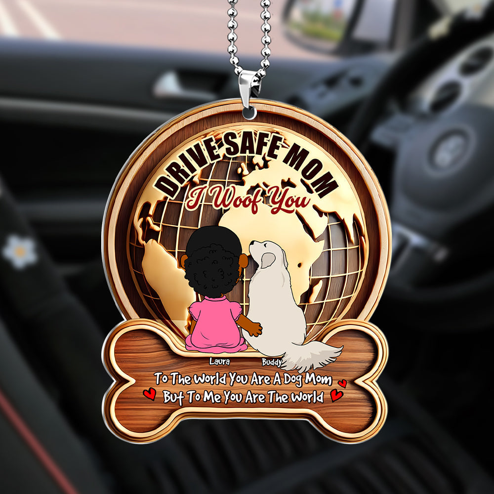 Personalized Gifts For Dog Mom Car Ornament, Drive Safe Mom I Woof You 01tgti210325hg