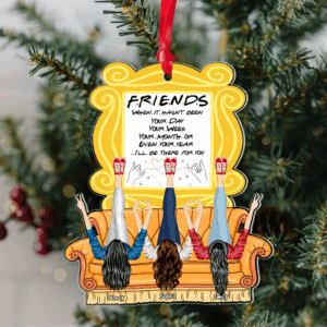 Personalized Gifts For Friends Ornament,  I'll Be There For You