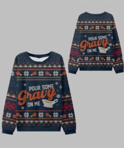 Pour Some Gravy On Me Thanksgiving Ugly Sweater 