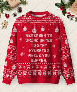 Remember To Drink Water Ugly Christmas Fuzzy Fleece Sweatshirt