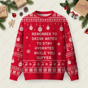 Remember To Drink Water Ugly Christmas Fuzzy Fleece Sweatshirt