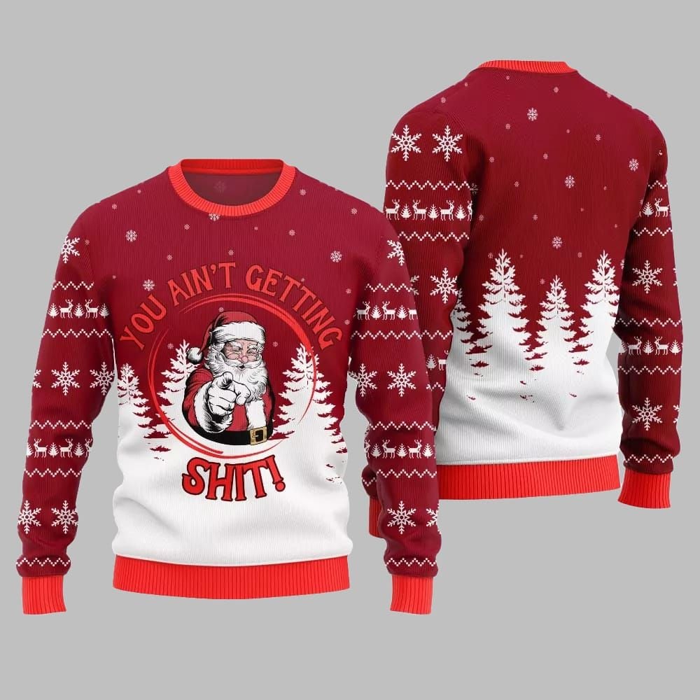Santa You Aint Getting Shit Ugly Sweater Christmas 2025 - Grishko.com