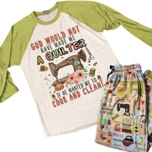 Sewing Lover Raglan Lounge Pajamas God Would Not Have Made Me A Quilter If He Wanted Me To Cook And Clean