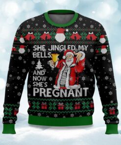 She Jingled My Bells And Now Sheâ€™s Pregnant Ugly Christmas Sweater