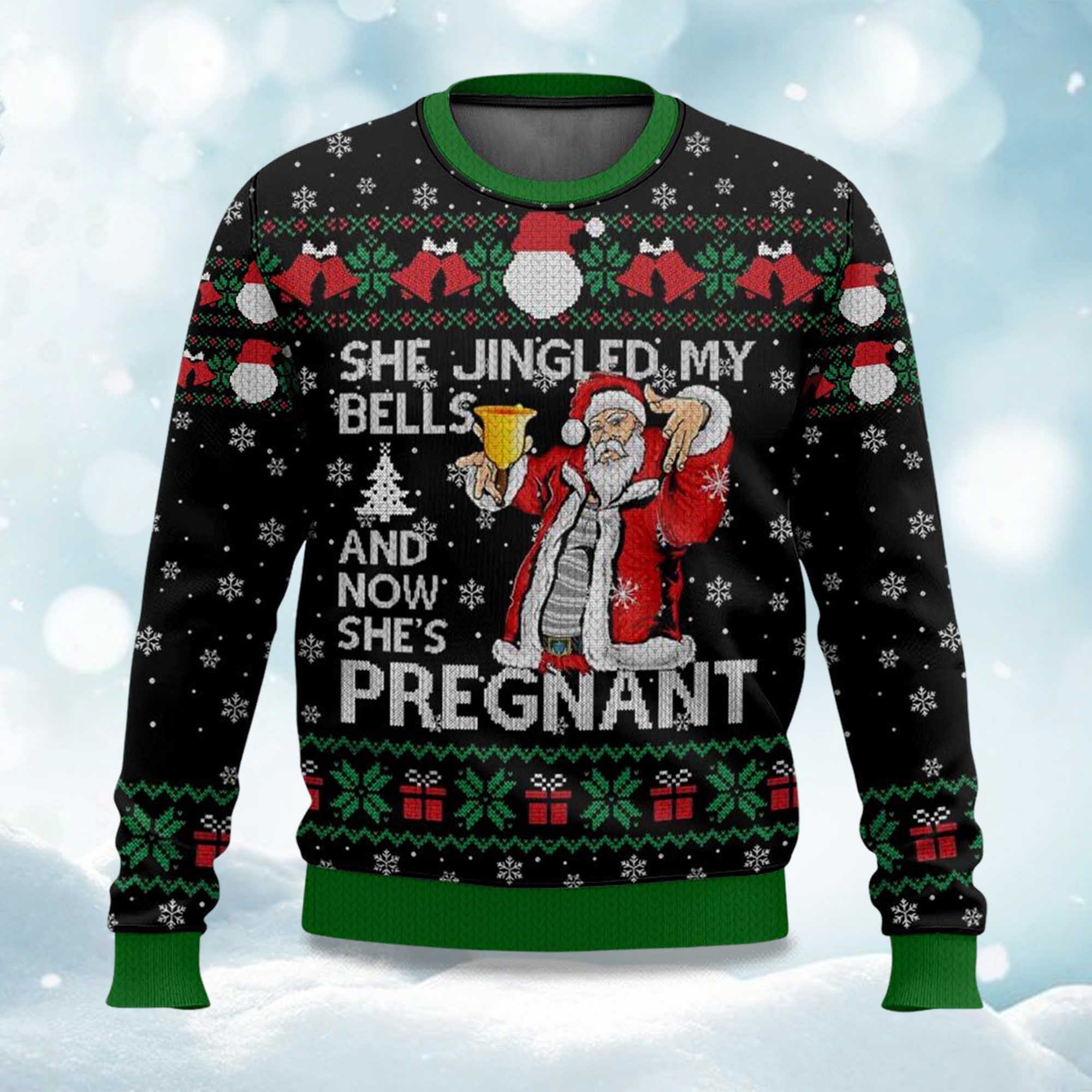 She Jingled My Bells And Now Sheâ€™s Pregnant Ugly Christmas Sweater