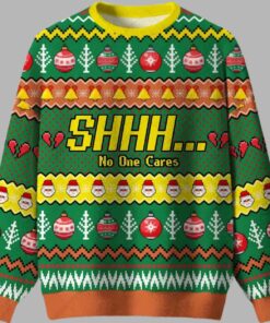 Shhh...No One Cares Ugly Christmas Sweater