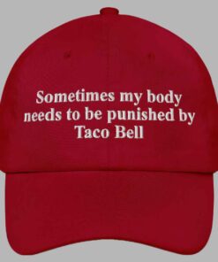 Alternative view of Sometimes my body needs to be punished By Taco Bell Hat