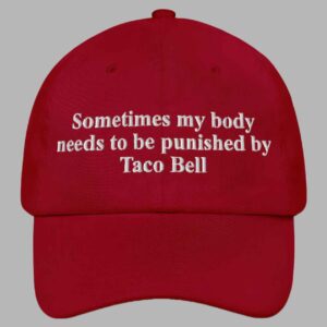 Alternative view of Sometimes my body needs to be punished By Taco Bell Hat