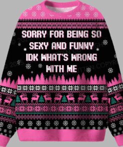Alternative view of Sorry For Being So Sexy And Funny IDK What's Wrong With Me Ugly Christmas Sweater