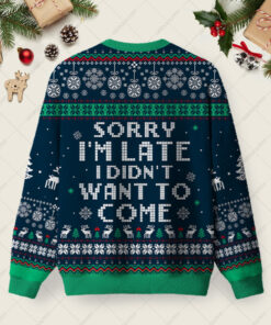 Alternative view of Sorry I'm Late. I didn't Want to Come Blue Ugly Christmas Fuzzy Fleece Sweatshirt