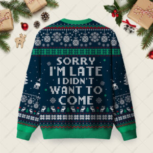 Alternative view of Sorry I'm Late. I didn't Want to Come Blue Ugly Christmas Fuzzy Fleece Sweatshirt