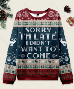 Sorry I'm Late. I didn't Want to Come Red and Blue Ugly Christmas Fuzzy Fleece Sweatshirt