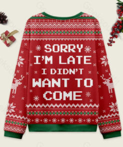 Alternative view of Sorry I'm Late. I didn't Want to Come Red Ugly Christmas Fuzzy Fleece Sweatshirt