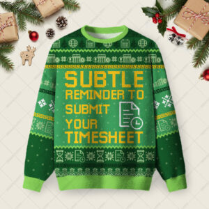 Subtle Reminder To Submit Your Timesheet Ugly Christmas Fuzzy Fleece Sweatshirt