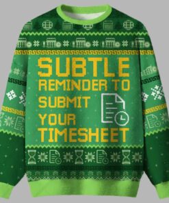 Subtle Reminder To Submit Your Timesheet Ugly Christmas Sweater
