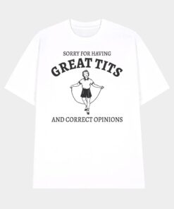Sydney Sweeney Sorry For Having Great Tits And Correct Opinions Sweatshirt