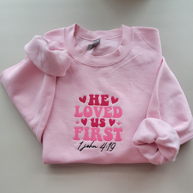 Embroidered He Loved Us First Sweatshirt, Bible Verse, Gift Sweatshirt, Valentines Embroidered Sweater