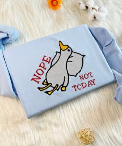 Embroidered Not Today Silly Goose Sweatshirt, Funny Embroidered Hoodie, Silly Goose Sweatshirt