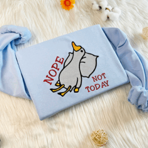 Embroidered Not Today Silly Goose Sweatshirt, Funny Embroidered Hoodie, Silly Goose Sweatshirt
