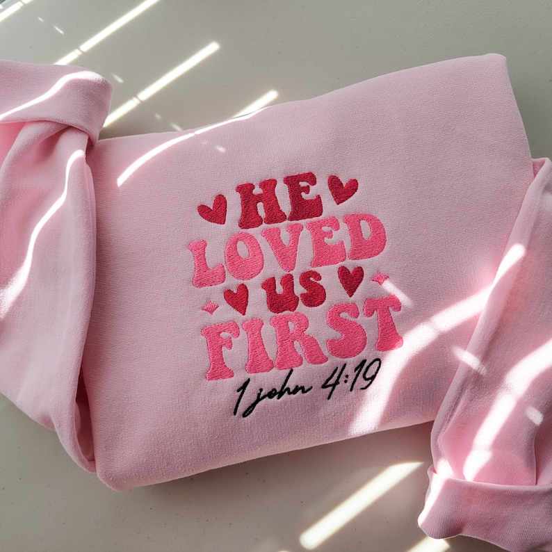 Embroidered He Loved Us First Sweatshirt, Bible Verse, Gift Sweatshirt, Valentines Embroidered Sweater - Image 3