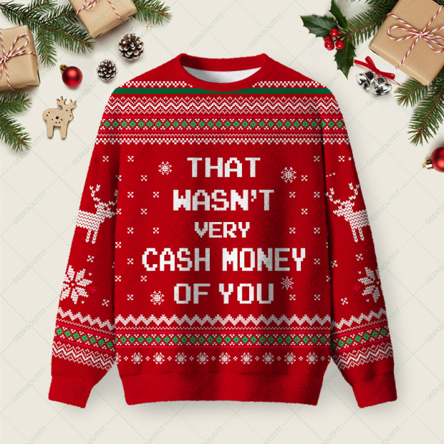 That Wasnâ€™t Very Cash Money of You Christmas Fuzzy Fleece Sweatshirt
