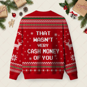 Alternative view of That Wasnâ€™t Very Cash Money of You Christmas Fuzzy Fleece Sweatshirt