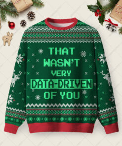 That Wasn't Very Data Driven Of You Green Ugly Christmas Fuzzy Fleece Sweatshirt