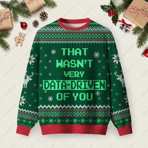 That Wasn't Very Data Driven Of You Green Ugly Christmas Fuzzy Fleece Sweatshirt