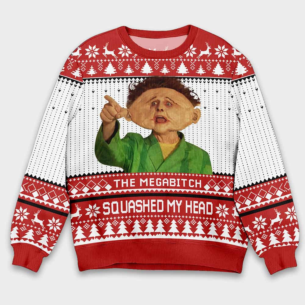 The Mega Bitch Squashed My Head Christmas Ugly Sweater