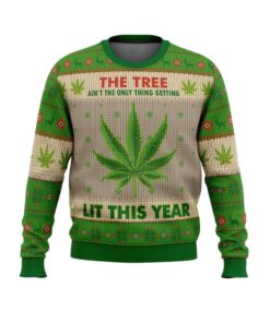 The Tree Ain't The Only Thing Getting Lit This Year Ugly Christmas Sweater
