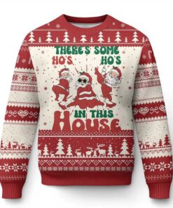 Theres Some Hos In This House Santa Ugly Christmas Sweater