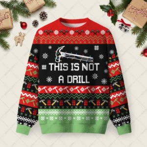 This Is Not A Drill Ugly Christmas Fuzzy Fleece Sweatshirt