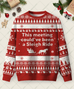 This Meeting Could Have Been A Sleigh Ride Ugly Christmas Fuzzy Fleece Sweatshirt