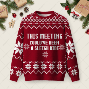 This Meeting Could've Been A Sleigh Ride Ugly Christmas Fuzzy Fleece Sweatshirt