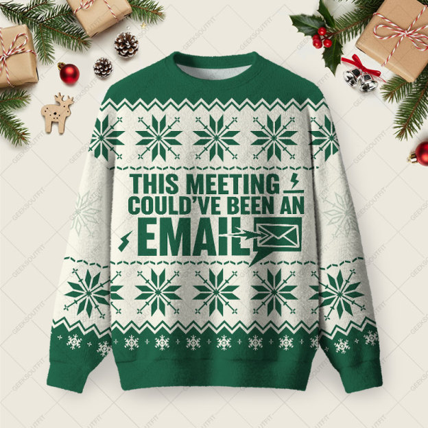 This Meeting Couldâ€™ve Been An Email Ugly Christmas Fuzzy Fleece Sweatshirt