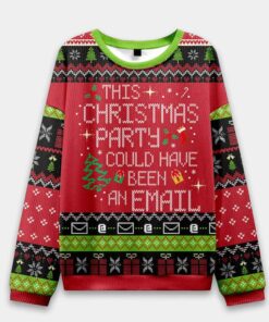 This Party Could Have Been an Email Ugly Christmas Sweater